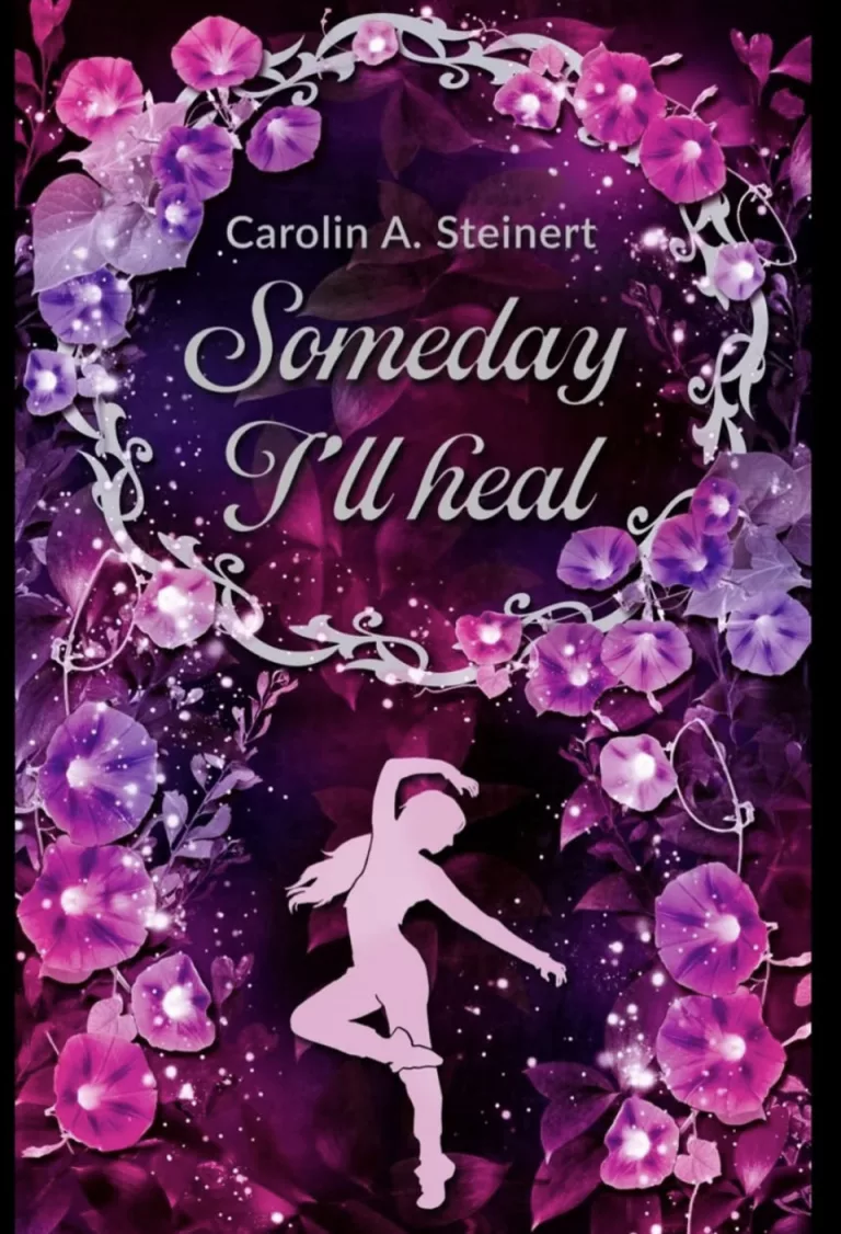 "Someday I’ll Heal" von Carolin A. Steinert mit violett-pinkem Blumenrahmen, funkelnden Lichteffekten und tanzender Silhouette – emotionaler Roman über Heilung, Selbstfindung und innere Stärke.